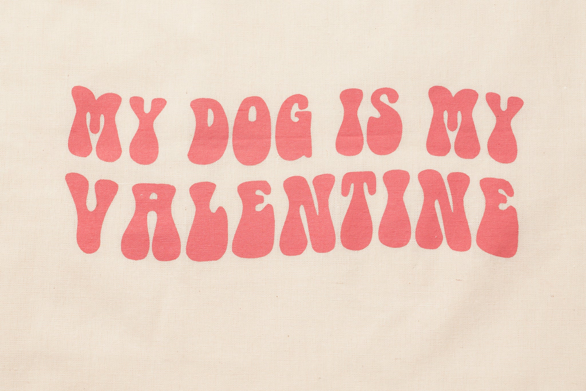 My Dog is My Valentine Tote